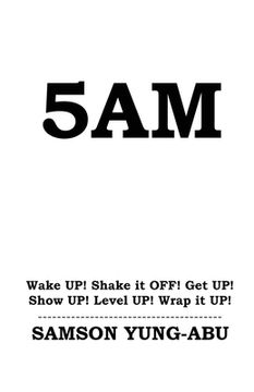 portada 5am: Wake UP! Shake it OFF! Get UP! Show UP! Level UP! Wrap it UP! (en Inglés)