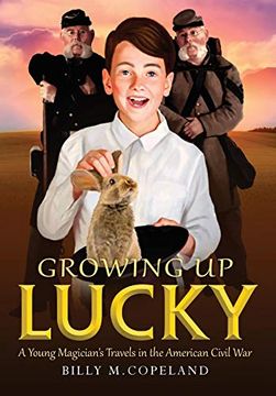 portada Growing up Lucky: A Young Magician's Travels in the American Civil war (in English)