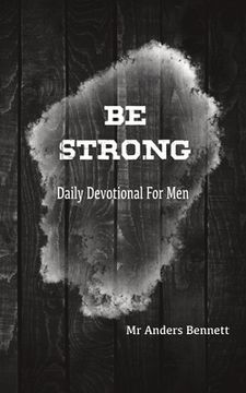 portada Be Strong: Daily Devotional for men (Value Version) (en Inglés)