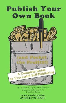 portada publish your own book (and pocket the profits): a complete guide to successful self-publishing (en Inglés)
