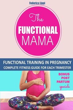 portada The Funtional Mama-Functional Training in Pregnancy: Complete Fitness Guide for each trimester