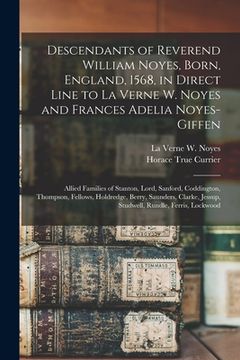 portada Descendants of Reverend William Noyes, Born, England, 1568, in Direct Line to La Verne W. Noyes and Frances Adelia Noyes-Giffen: Allied Families of St (en Inglés)