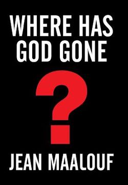 portada Where Has God Gone?: Religion-The Most Powerful Instrument for Growth or Destruction (en Inglés)