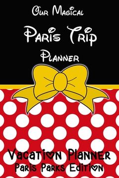 portada Our Magical Paris Trip Planner Vacation Planner (en Inglés)