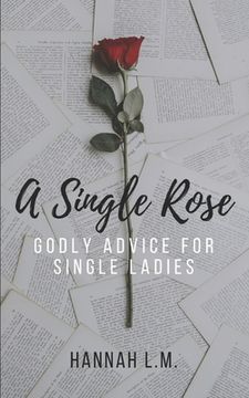 portada A Single Rose: Godly Advice for Single Women (en Inglés)