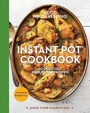 portada Good Housekeeping Instant Pot(R) Cookbook: 60 Delicious Foolproof Recipes (Good Food Guaranteed) (en Inglés)
