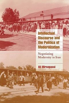 portada Intellectual Discourse and the Politics of Modernization Hardback: Negotiating Modernity in Iran (Cambridge Cultural Social Studies) (en Inglés)