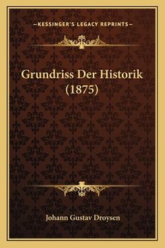 portada Grundriss Der Historik (1875) (en Alemán)