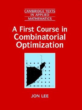 portada A First Course in Combinatorial Optimization Hardback (Cambridge Texts in Applied Mathematics) (en Inglés)