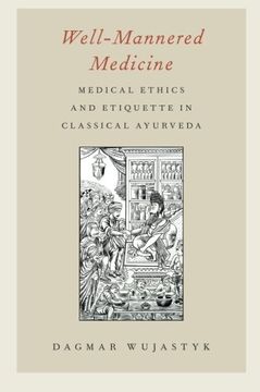 portada Well-Mannered Medicine: Medical Ethics and Etiquette in Classical Ayurveda (en Inglés)