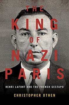 portada The King of Nazi Paris: Henri LaFont and the Gangsters of the French Gestapo (en Inglés)