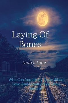 portada Laying Of Bones: Who Can You Really Trust When Love And Loyalty Hide Deep Secrets? (en Inglés)