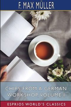 portada Chips From a German Workshop, Volume i (Esprios Classics) (en Inglés)