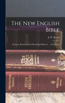 portada The New English Bible: Its Deep, Broad And Far-reaching Influence ... An Address