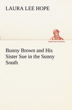 portada bunny brown and his sister sue in the sunny south (en Inglés)