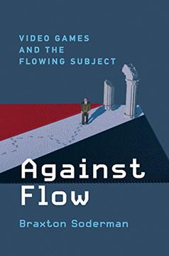 portada Against Flow: Video Games and the Flowing Subject (in English)