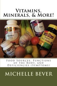 portada Vitamins, Minerals, & More!: Food Sources, Functions of the Body, and Deficiencies (Symptoms)