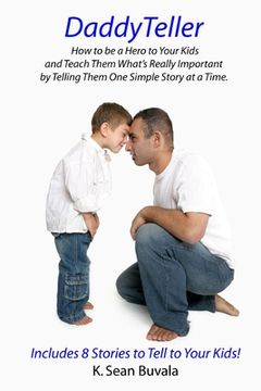 portada DaddyTeller: How to be a Hero to Your Kids and Teach Them What's Really by Telling Them One Simple Story at a Time (en Inglés)