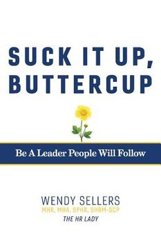 portada Suck It Up, Buttercup: Be a Leader People Will Follow (en Inglés)
