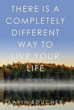 portada There is a Completely Different way to Live Your Life: The Optimistic Future (en Inglés)