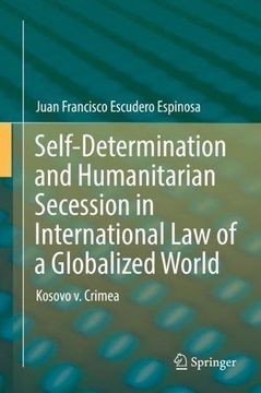 portada Self-Determination and Humanitarian Secession in International Law of a Globalized World: Kosovo v. Crimea (in English)