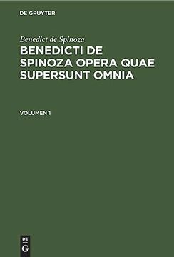 portada Benedict de Spinoza: Benedicti de Spinoza Opera Quae Supersunt Omnia. Volumen 1 
