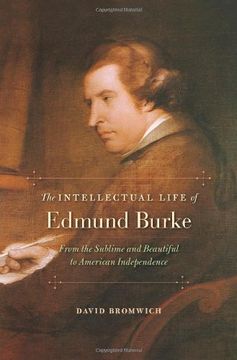 portada The Intellectual Life Of Edmund Burke: From The Sublime And Beautiful To American Independence