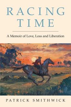 portada Racing Time: A Memoir of Love, Loss and Liberation (en Inglés)