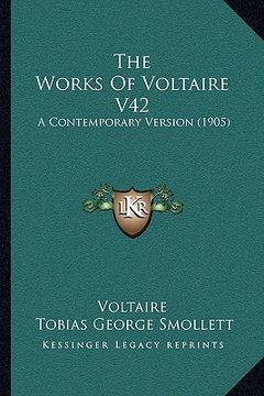 portada the works of voltaire v42: a contemporary version (1905) (en Inglés)