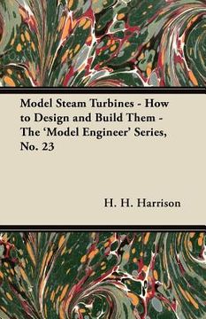 portada model steam turbines - how to design and build them - the 'model engineer' series, no. 23 (en Inglés)