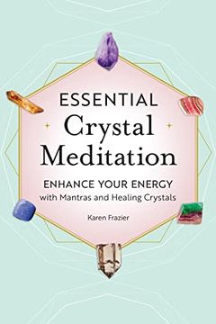 portada Essential Crystal Meditation: Enhance Your Energy With Mantras and Healing Crystals (en Inglés)