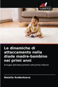 portada Le dinamiche di attaccamento nella diade madre-bambino nei primi anni (en Italiano)