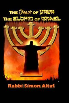 portada The Feasts of YHWH, the Elohim of Israel (en Inglés)