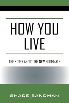 portada How You Live: The Story About the New Roommate (en Inglés)