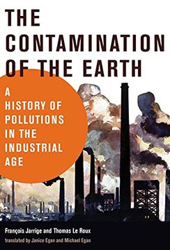 portada The Contamination of the Earth: A History of Pollutions in the Industrial age (History for a Sustainable Future) (in English)