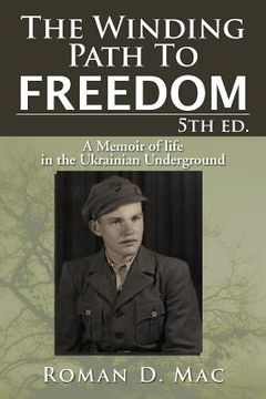 portada the winding path to freedom 5th ed.: a memoir of life in the ukrainian underground (en Inglés)