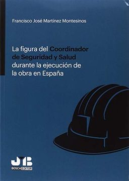 portada La Figura del Coordinador de Seguridad y Salud Durante la Ejecución de la Obra en España