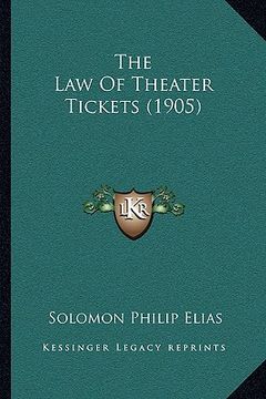 portada the law of theater tickets (1905) (en Inglés)