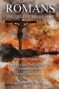portada Romans The Divine Marriage Volume 1 Chapters 1-8: A Biblical Theological Commentary, Second Edition Revised (en Inglés)