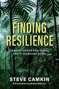 portada Finding Resilience: Lessons Learned From Getting Lost in the Borneo Jungle (in English)