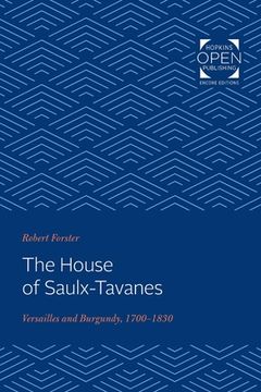 portada House of Saulx-Tavanes: Versailles and Burgundy, 1700-1830 (en Inglés)