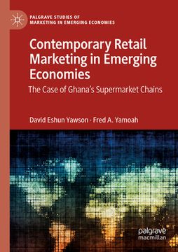 portada Contemporary Retail Marketing in Emerging Economies: The Case of Ghana's Supermarket Chains (en Inglés)