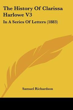 portada the history of clarissa harlowe v3: in a series of letters (1883) (en Inglés)