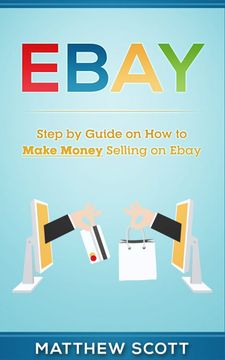 portada Ebay: Step by Step Guide on how to Make Money Selling on Ebay (in English)