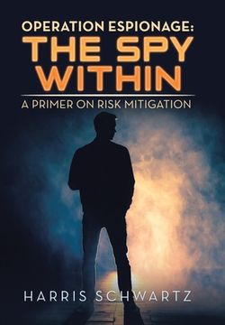 portada Operation Espionage: the Spy Within: A Primer on Risk Mitigation (in English)