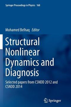 portada Structural Nonlinear Dynamics and Diagnosis: Selected Papers from Csndd 2012 and Csndd 2014 (en Inglés)