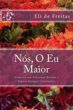 portada Nós, O Eu Maior: Conecte sua Presença Divina e Supere Crenças Limitantes (en Portugués)