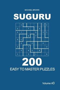 portada Suguru - 200 Easy to Master Puzzles 9x9 (Volume 3) (in English)