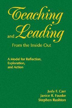 portada teaching and leading from the inside out: a model for reflection, exploration, and action