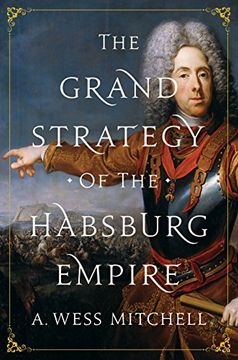 portada The Grand Strategy of the Habsburg Empire (en Inglés)